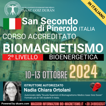 Corso ufficiale di biomagnetismo livello 2, Bioenergetica Pinerolo dal 10 -13 Ottobre a cura di Nadia Chiara Ortolani.