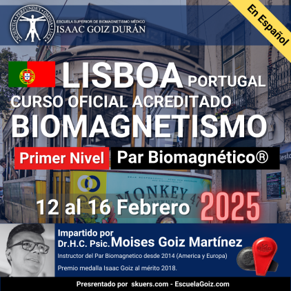 Reserva del Curso acreditado de Biomagnetismo y Par Biomagnético 1er Nivel - impartido por Moisés Goiz, LISBOA 2025