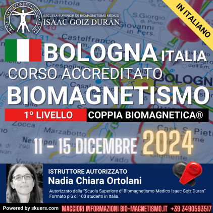 Corso Ufficiale di Coppia Biomagnetica e Biomagnetismo 1 Livello Bologna 11 al 15 dicembre,  a cura di Nadia Chiara Ortolani.