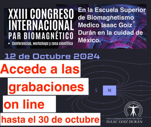 XXIII CONGRESO INTERNACIONAL ESCUELA ISAAC GOIZ  DEL PAR BIOMAGNÉTICO ON LINE - OCTUBRE 2024